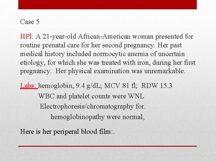 Case 5 HPI: A 21 -year-old African-American woman presented for routine prenatal care for