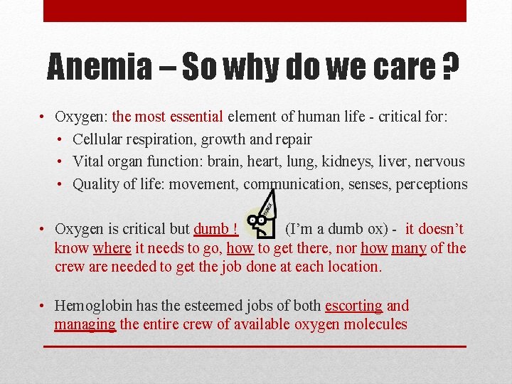 Anemia – So why do we care ? • Oxygen: the most essential element