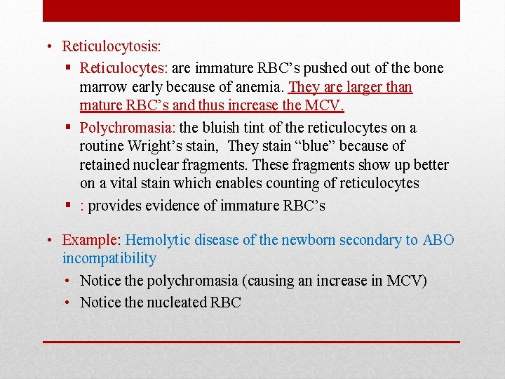  • Reticulocytosis: § Reticulocytes: are immature RBC’s pushed out of the bone marrow