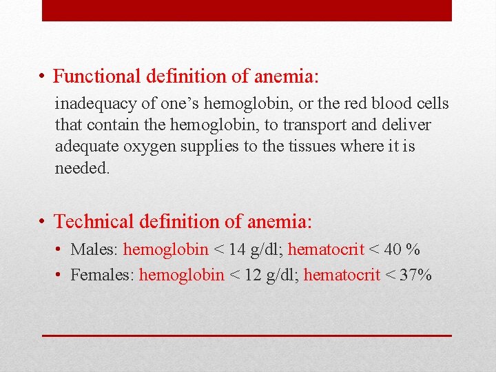  • Functional definition of anemia: inadequacy of one’s hemoglobin, or the red blood