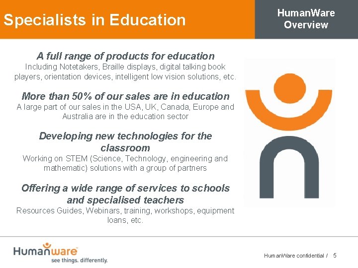 Specialists in Education Human. Ware Overview A full range of products for education Including