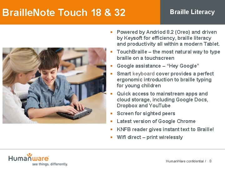Braille. Note Touch 18 & 32 Braille Literacy § Powered by Andriod 8. 2