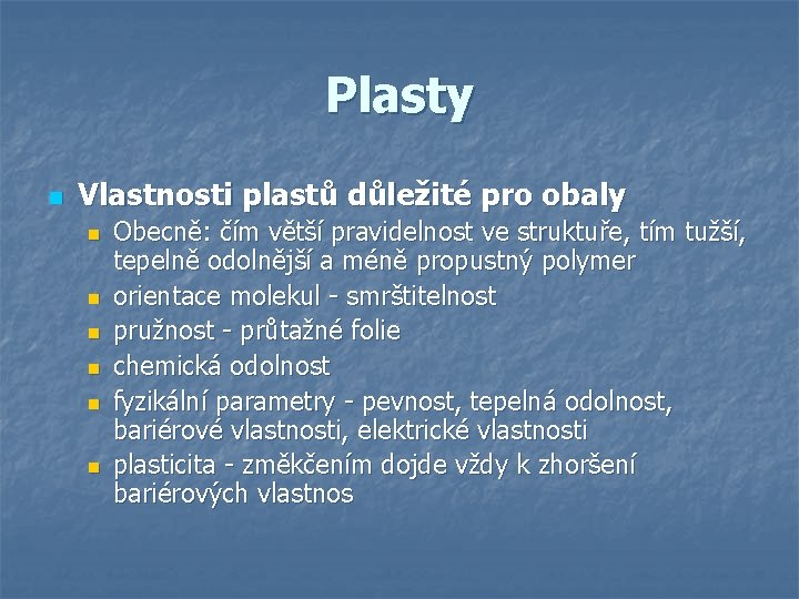 Plasty n Vlastnosti plastů důležité pro obaly n n n Obecně: čím větší pravidelnost