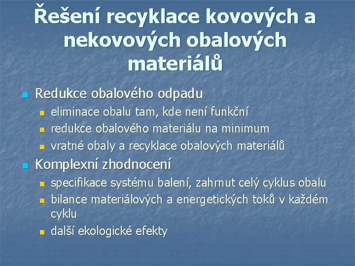 Řešení recyklace kovových a nekovových obalových materiálů n Redukce obalového odpadu n n eliminace