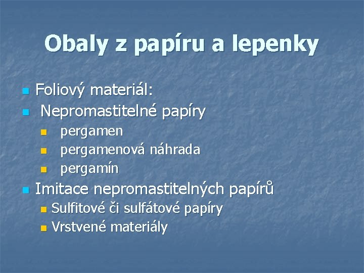 Obaly z papíru a lepenky n n Foliový materiál: Nepromastitelné papíry pergamen n pergamenová