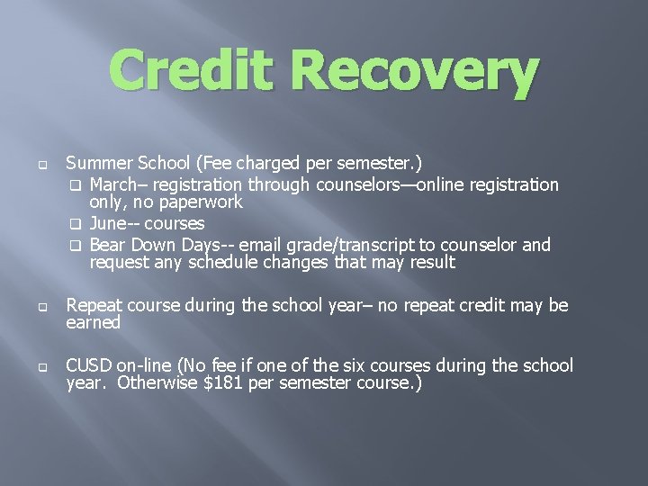 Credit Recovery q Summer School (Fee charged per semester. ) q March– registration through Credit Recovery q Summer School (Fee charged per semester. ) q March– registration through