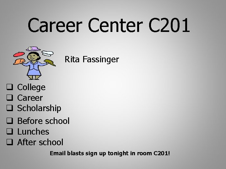 Career Center C 201 Rita Fassinger q q q College Career Scholarship Before school Career Center C 201 Rita Fassinger q q q College Career Scholarship Before school