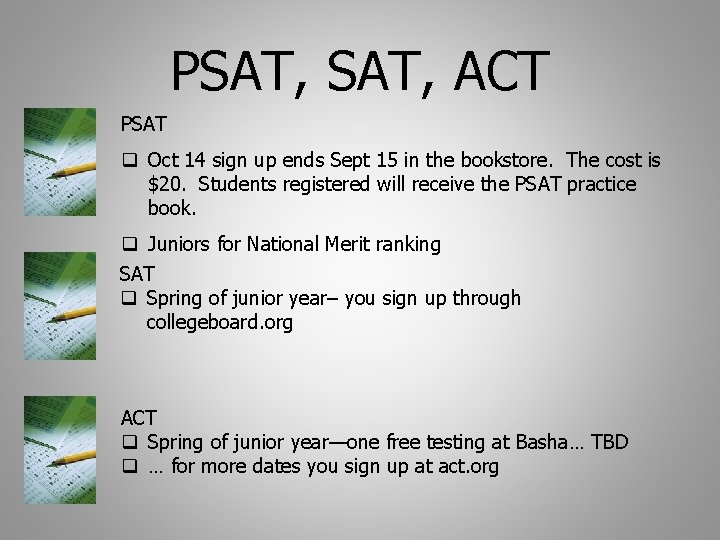 PSAT, ACT PSAT q Oct 14 sign up ends Sept 15 in the bookstore. PSAT, ACT PSAT q Oct 14 sign up ends Sept 15 in the bookstore.