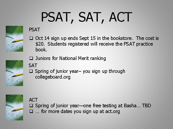 PSAT, ACT PSAT q Oct 14 sign up ends Sept 15 in the bookstore.