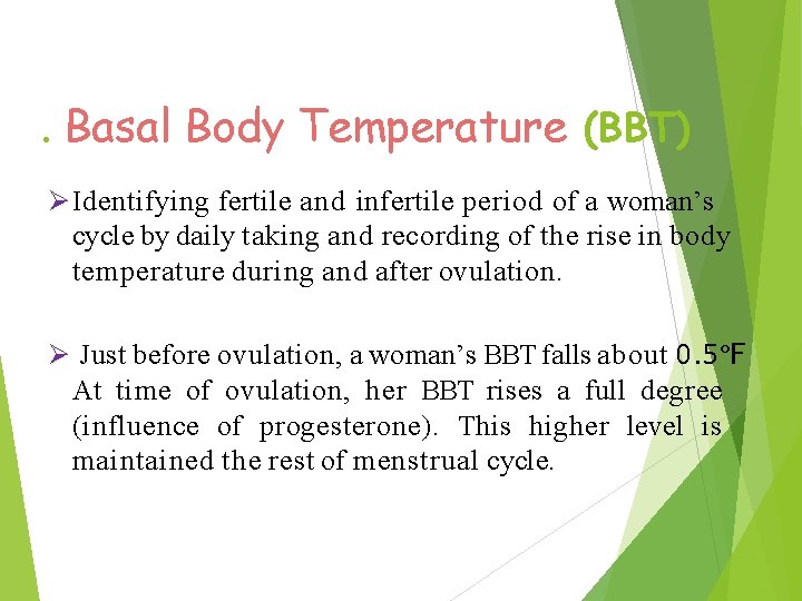 . Basal Body Temperature (BBT) Identifying fertile and infertile period of a woman’s cycle