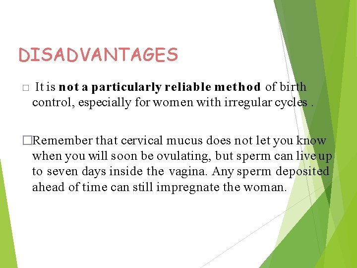 DISADVANTAGES � It is not a particularly reliable method of birth control, especially for