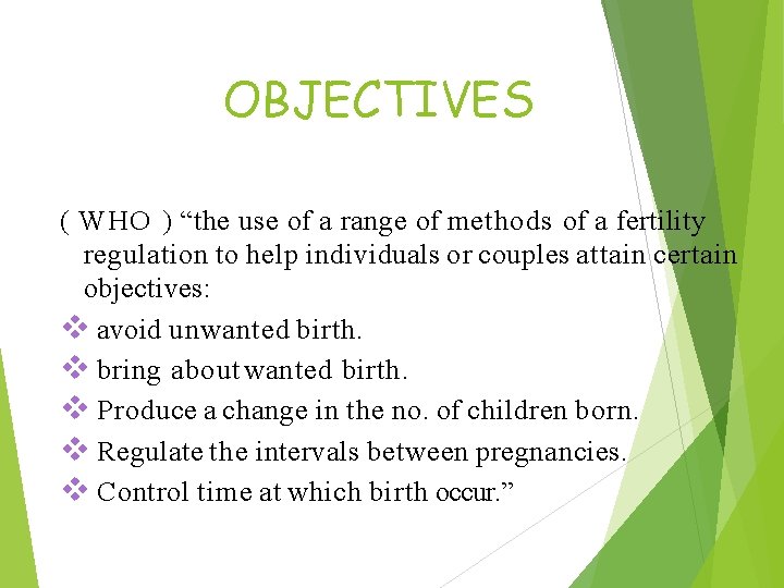 OBJECTIVES ( WHO ) “the use of a range of methods of a fertility