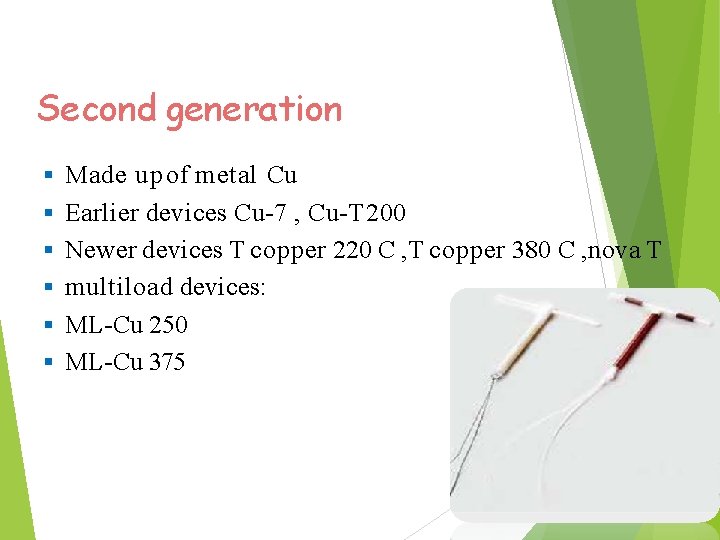 Second generation Made up of metal Cu Earlier devices Cu-7 , Cu-T 200 Newer
