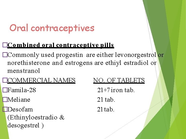 Oral contraceptives �Combined oral contraceptive pills �Commonly used progestin are either levonorgestrol or norethisterone