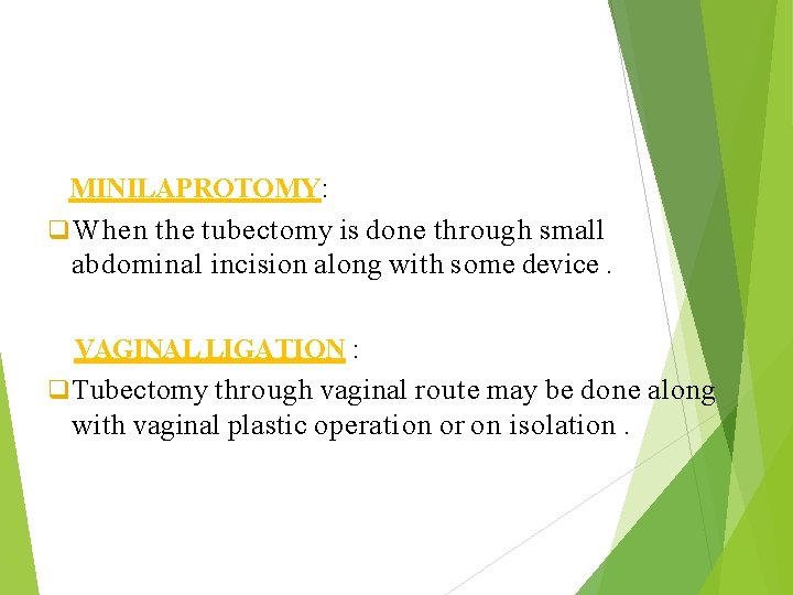 MINILAPROTOMY: When the tubectomy is done through small abdominal incision along with some device.