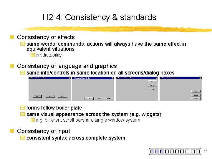 H 2 -4: Consistency & standards z Consistency of effects y same words, commands,