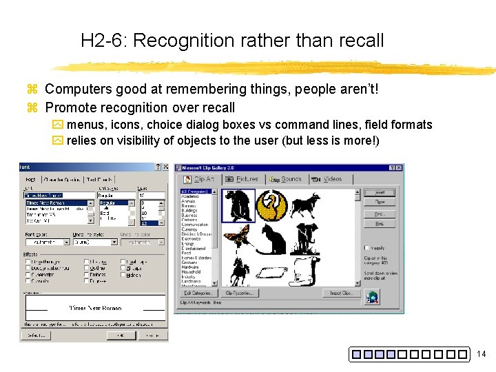 H 2 -6: Recognition rather than recall z Computers good at remembering things, people