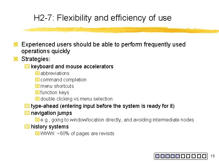 H 2 -7: Flexibility and efficiency of use z Experienced users should be able
