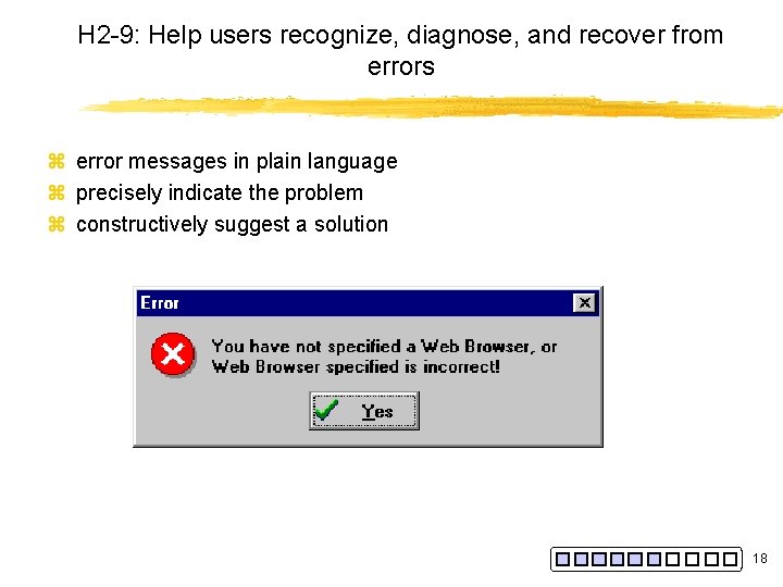 H 2 -9: Help users recognize, diagnose, and recover from errors z error messages