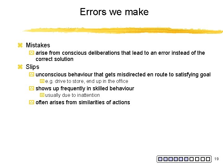 Errors we make z Mistakes y arise from conscious deliberations that lead to an