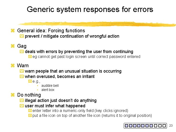 Generic system responses for errors z General idea: Forcing functions y prevent / mitigate