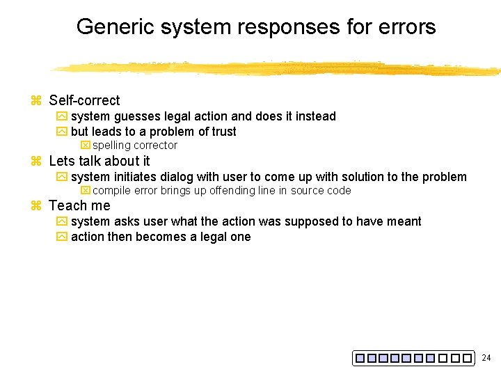 Generic system responses for errors z Self-correct y system guesses legal action and does
