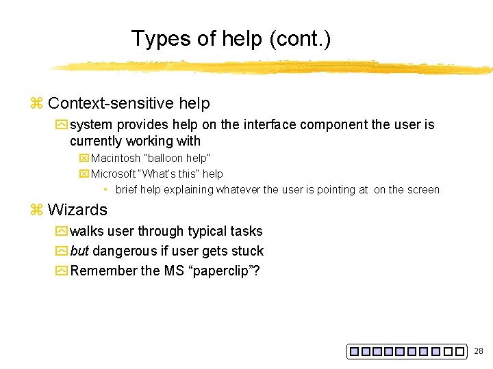 Types of help (cont. ) z Context-sensitive help y system provides help on the
