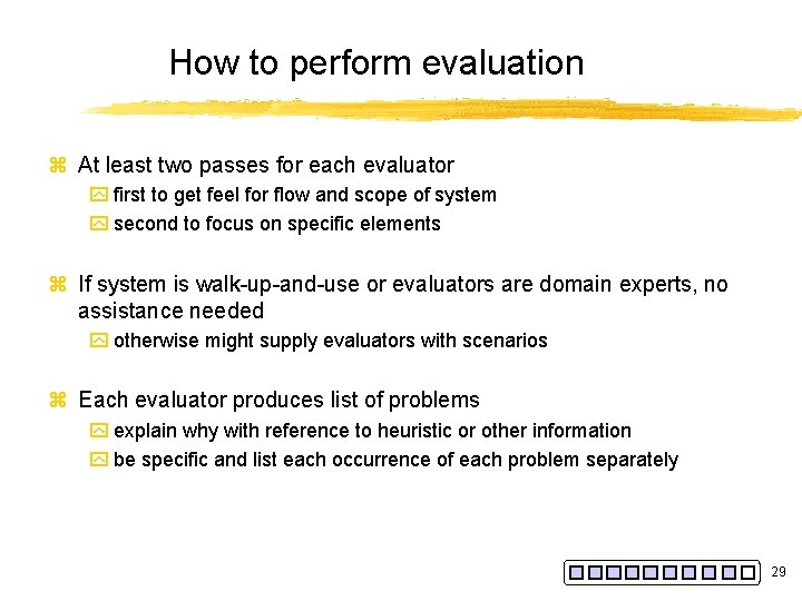 How to perform evaluation z At least two passes for each evaluator y first