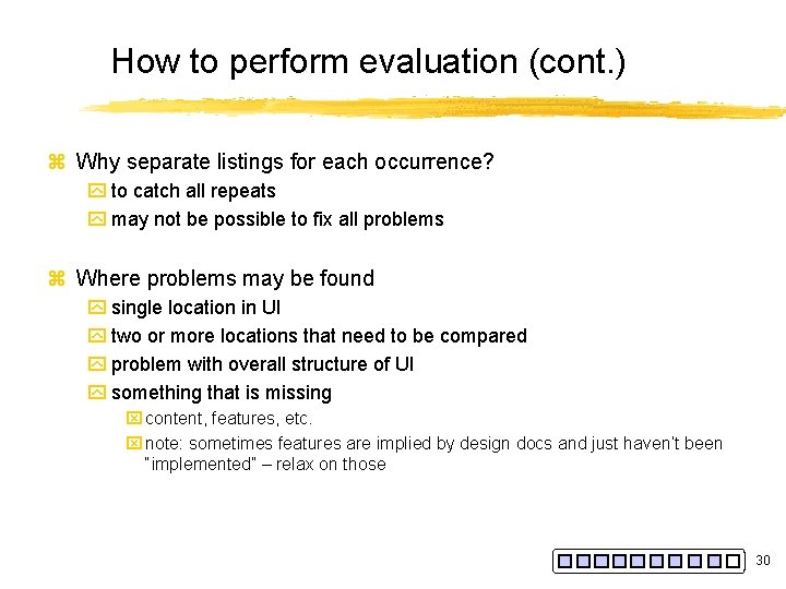 How to perform evaluation (cont. ) z Why separate listings for each occurrence? y