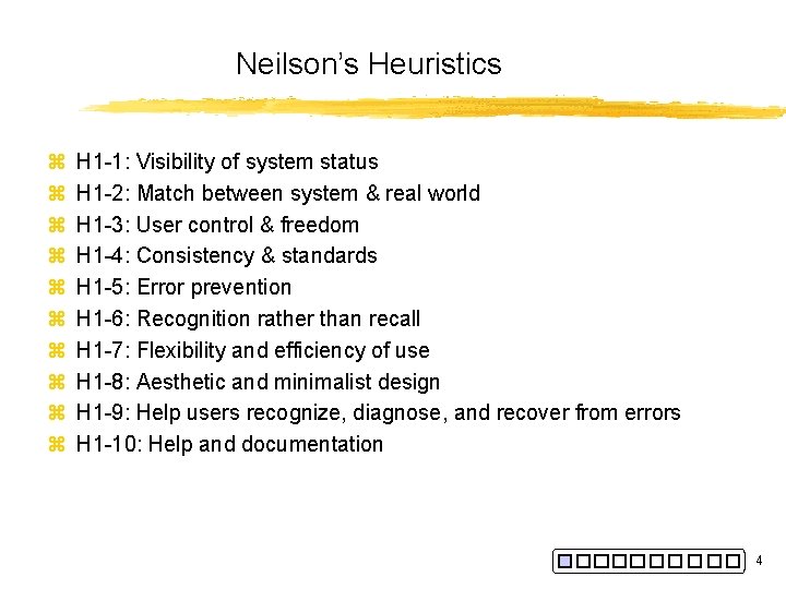 Neilson’s Heuristics z z z z z H 1 -1: Visibility of system status