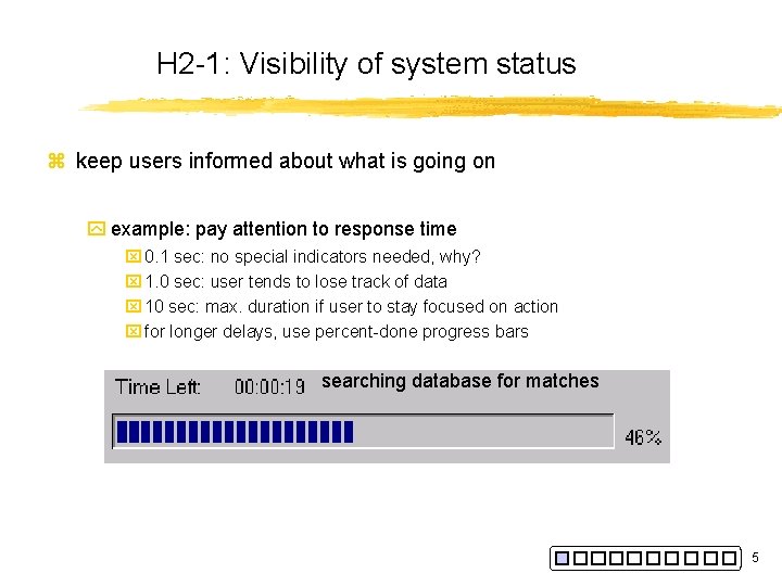 H 2 -1: Visibility of system status z keep users informed about what is