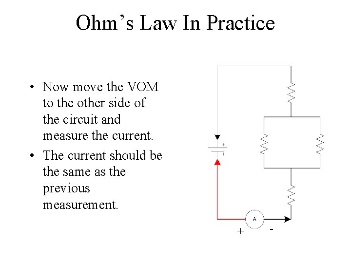 Ohm’s Law In Practice • Now move the VOM to the other side of