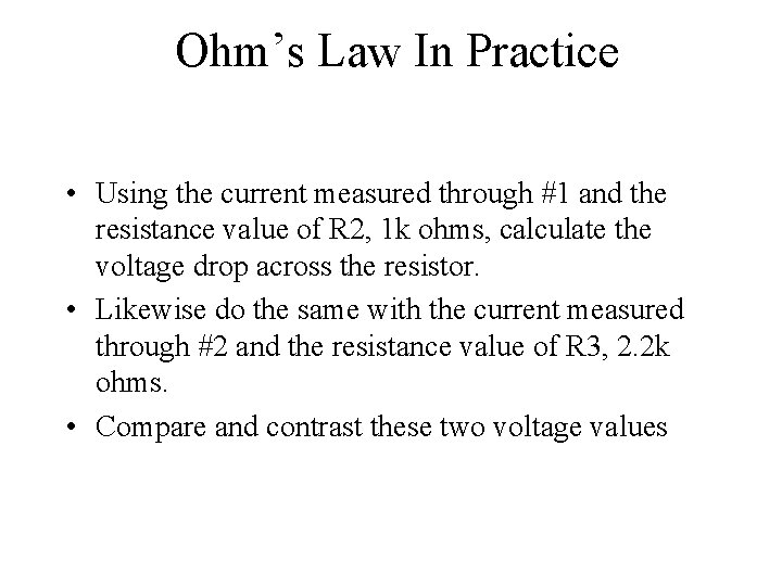 Ohm’s Law In Practice • Using the current measured through #1 and the resistance