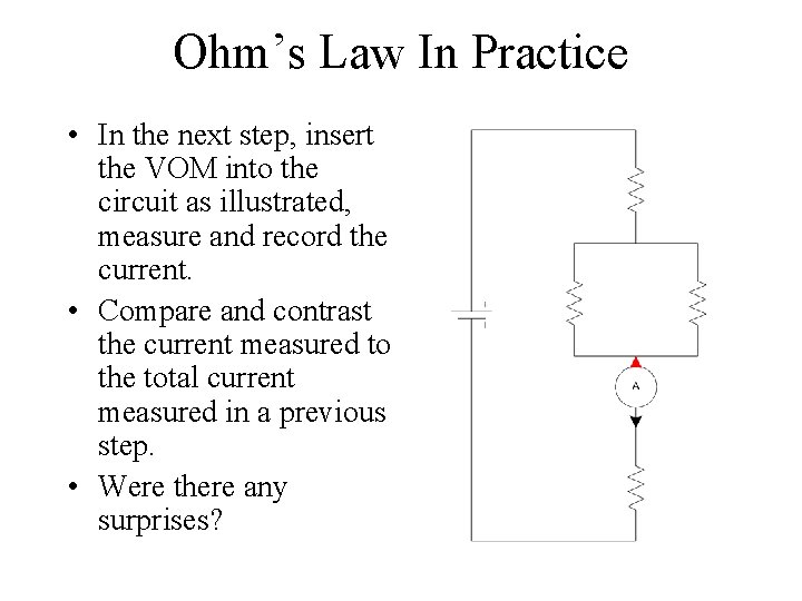 Ohm’s Law In Practice • In the next step, insert the VOM into the