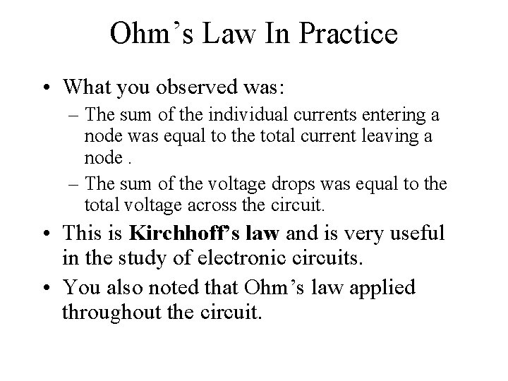 Ohm’s Law In Practice • What you observed was: – The sum of the