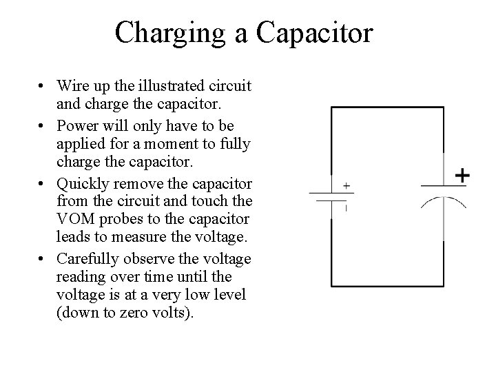 Charging a Capacitor • Wire up the illustrated circuit and charge the capacitor. •