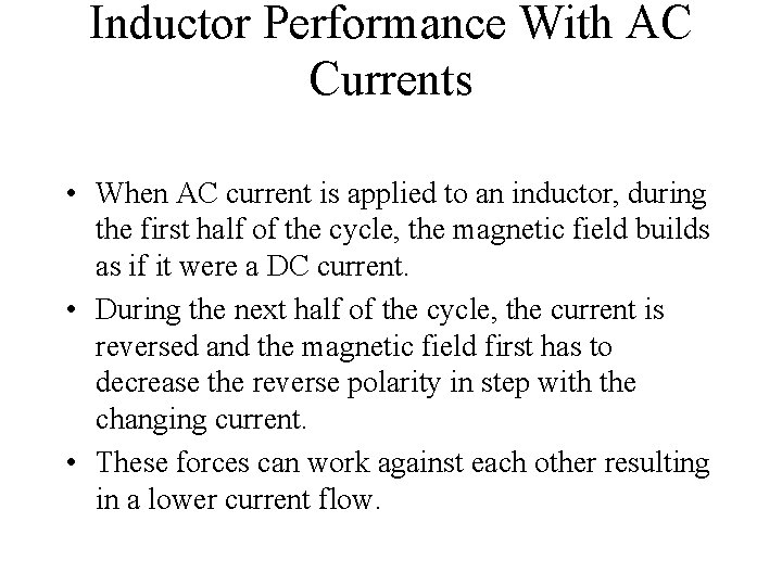 Inductor Performance With AC Currents • When AC current is applied to an inductor,