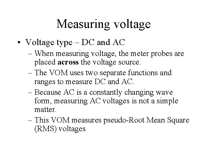 Measuring voltage • Voltage type – DC and AC – When measuring voltage, the