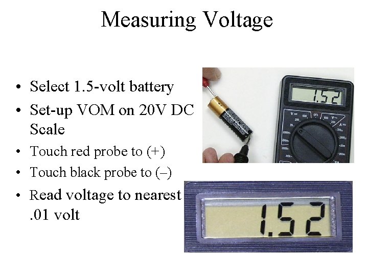 Measuring Voltage • Select 1. 5 -volt battery • Set-up VOM on 20 V