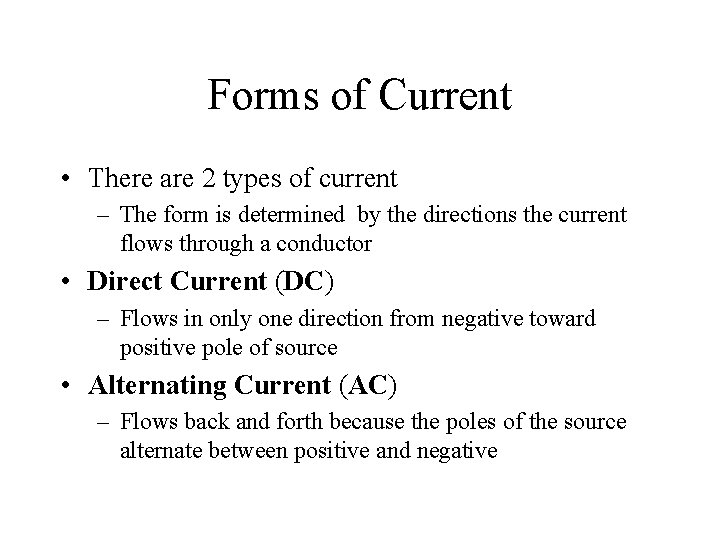 Forms of Current • There are 2 types of current – The form is