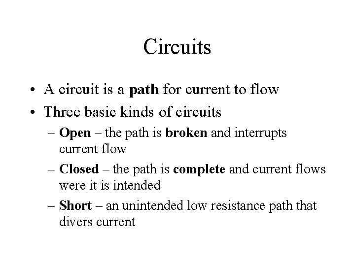 Circuits • A circuit is a path for current to flow • Three basic