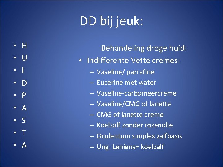 DD bij jeuk: • • • H U I D P A S T