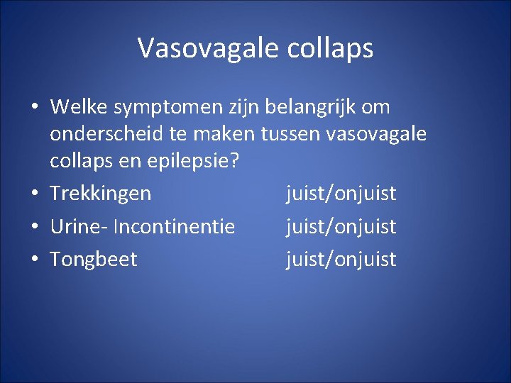 Vasovagale collaps • Welke symptomen zijn belangrijk om onderscheid te maken tussen vasovagale collaps