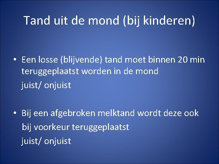 Tand uit de mond (bij kinderen) • Een losse (blijvende) tand moet binnen 20