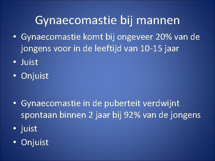Gynaecomastie bij mannen • Gynaecomastie komt bij ongeveer 20% van de jongens voor in