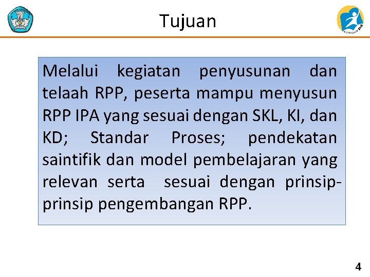 Tujuan Melalui kegiatan penyusunan dan telaah RPP, peserta mampu menyusun RPP IPA yang sesuai