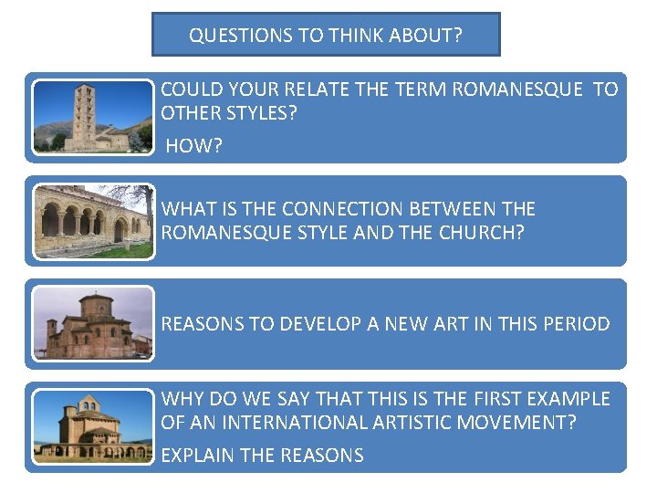 QUESTIONS TO THINK ABOUT? COULD YOUR RELATE THE TERM ROMANESQUE TO OTHER STYLES? HOW?