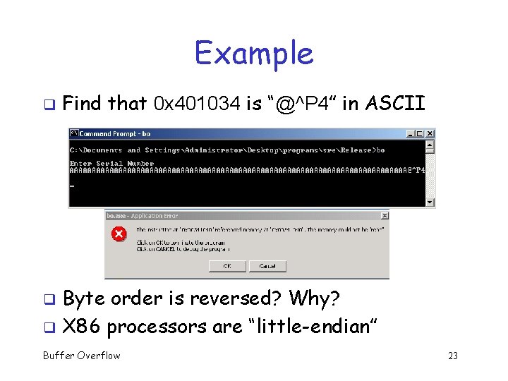 Example q Find that 0 x 401034 is “@^P 4” in ASCII Byte order Example q Find that 0 x 401034 is “@^P 4” in ASCII Byte order