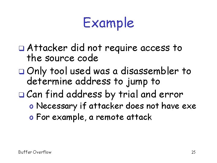 Example q Attacker did not require access to the source code q Only tool Example q Attacker did not require access to the source code q Only tool