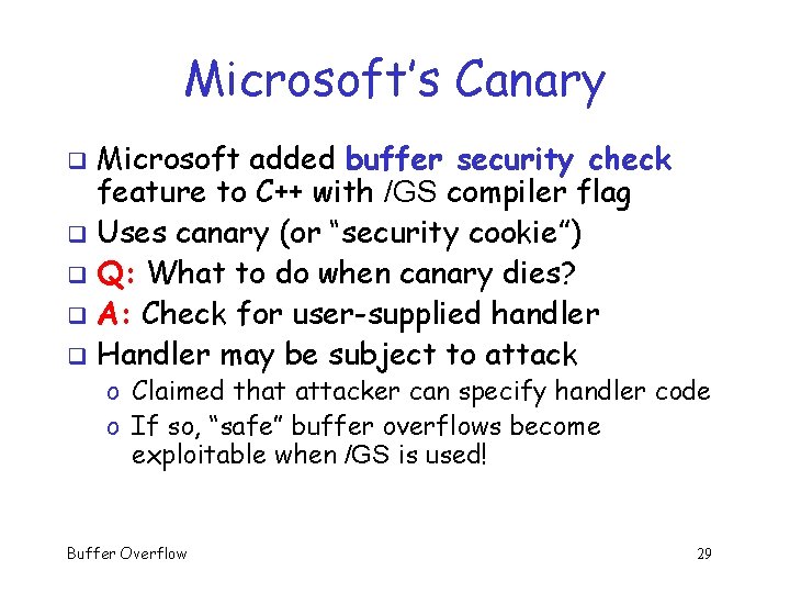 Microsoft’s Canary Microsoft added buffer security check feature to C++ with /GS compiler flag Microsoft’s Canary Microsoft added buffer security check feature to C++ with /GS compiler flag